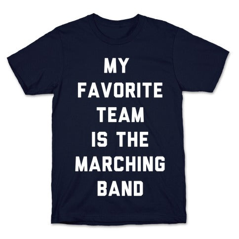 My Favorite Team is the Marching Band T-Shirt